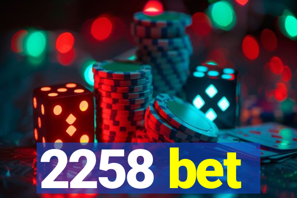 2258 bet